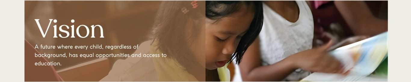 Vision — A future where every child, regardless of background, has equal opportunities and access to education.